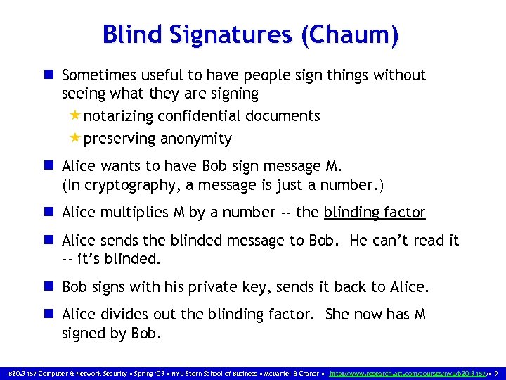 Blind Signatures (Chaum) n Sometimes useful to have people sign things without seeing what