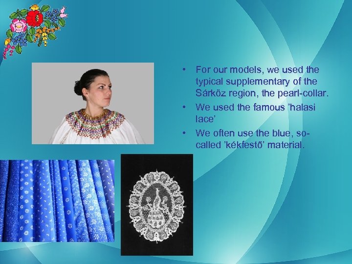  • For our models, we used the typical supplementary of the Sárköz region,