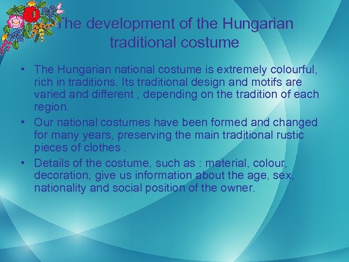 The development of the Hungarian traditional costume • The Hungarian national costume is extremely