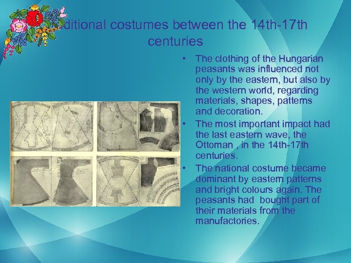 Traditional costumes between the 14 th-17 th centuries • The clothing of the Hungarian