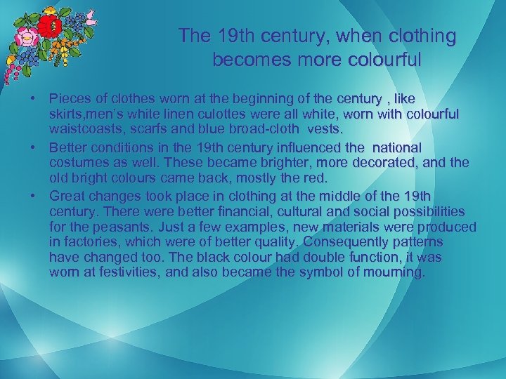 The 19 th century, when clothing becomes more colourful • Pieces of clothes worn