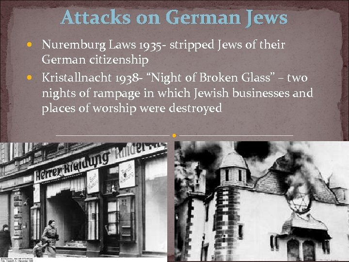 Attacks on German Jews Nuremburg Laws 1935 - stripped Jews of their German citizenship