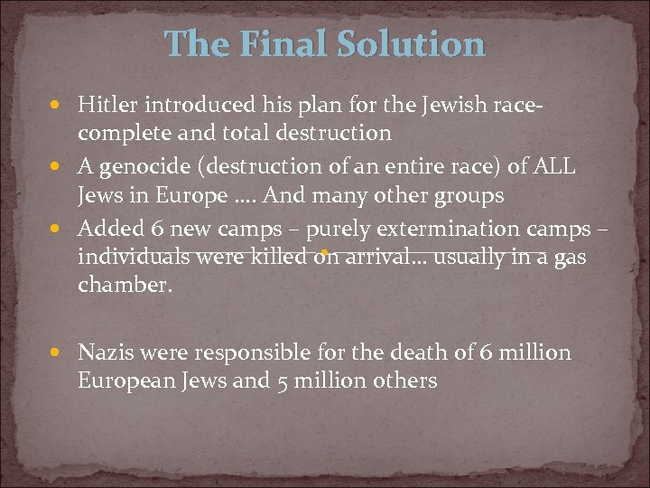 The Final Solution Hitler introduced his plan for the Jewish race- complete and total