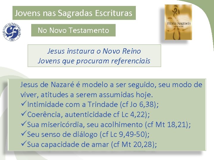 Jovens nas Sagradas Escrituras No Novo Testamento Jesus instaura o Novo Reino Jovens que