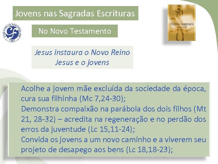 Jovens nas Sagradas Escrituras No Novo Testamento Jesus instaura o Novo Reino Jesus e