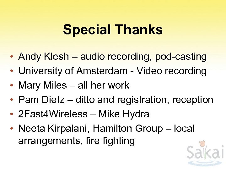 Special Thanks • • • Andy Klesh – audio recording, pod-casting University of Amsterdam