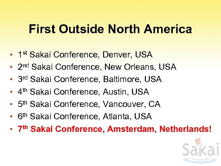First Outside North America • • 1 st Sakai Conference, Denver, USA 2 nd