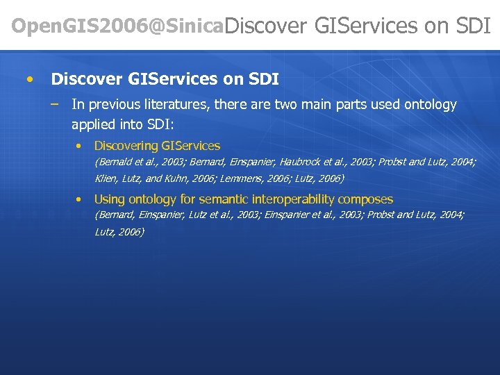 Open. GIS 2006@Sinica. Discover GIServices on SDI • Discover GIServices on SDI – In