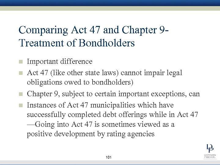 Comparing Act 47 and Chapter 9 Treatment of Bondholders n n Important difference Act