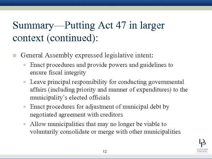 Summary—Putting Act 47 in larger context (continued): n General Assembly expressed legislative intent: Enact