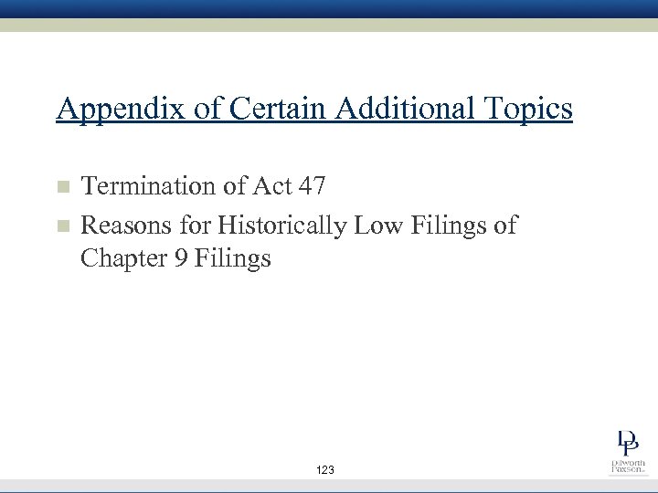 Appendix of Certain Additional Topics n n Termination of Act 47 Reasons for Historically