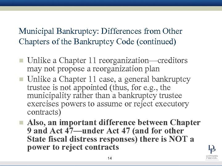 Municipal Bankruptcy: Differences from Other Chapters of the Bankruptcy Code (continued) n n n