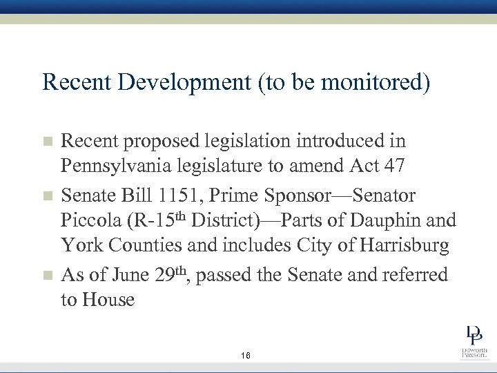 Recent Development (to be monitored) n n n Recent proposed legislation introduced in Pennsylvania