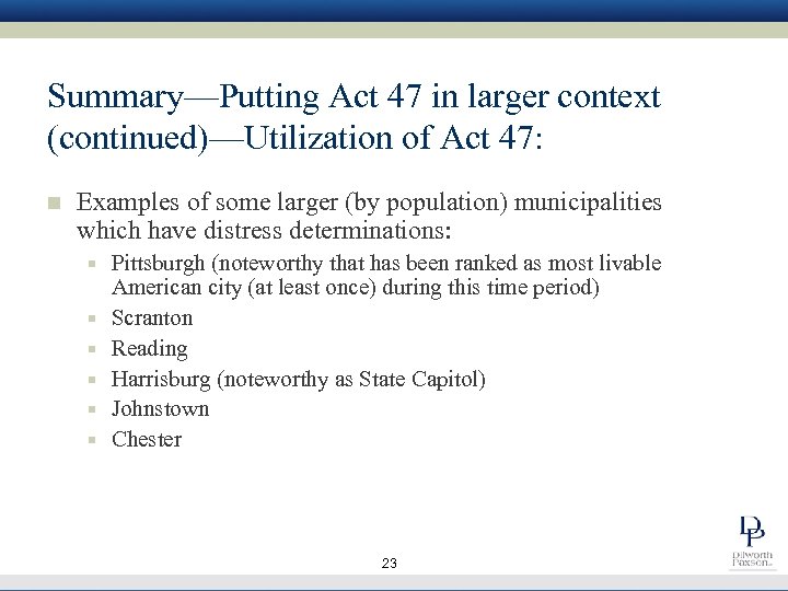 Summary—Putting Act 47 in larger context (continued)—Utilization of Act 47: n Examples of some