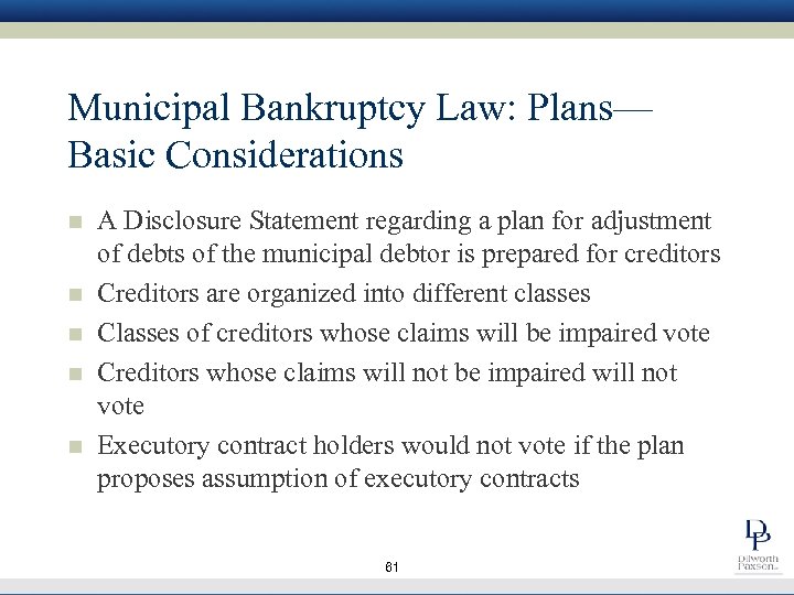 Municipal Bankruptcy Law: Plans— Basic Considerations n n n A Disclosure Statement regarding a