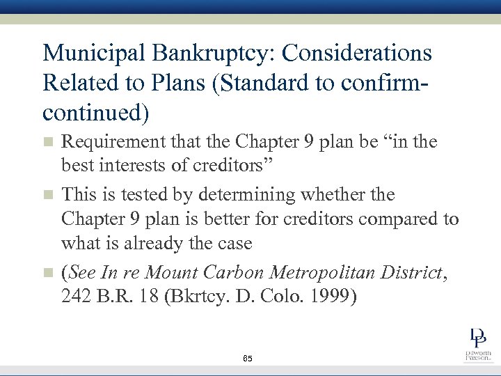 Municipal Bankruptcy: Considerations Related to Plans (Standard to confirmcontinued) n n n Requirement that