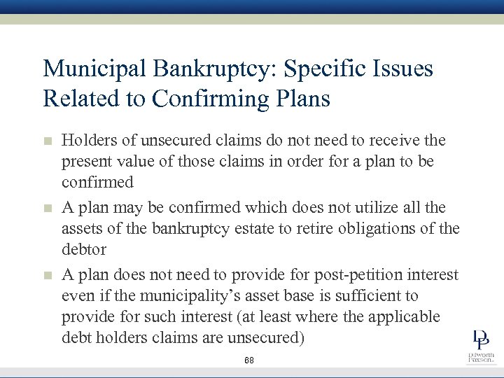 Municipal Bankruptcy: Specific Issues Related to Confirming Plans n n n Holders of unsecured