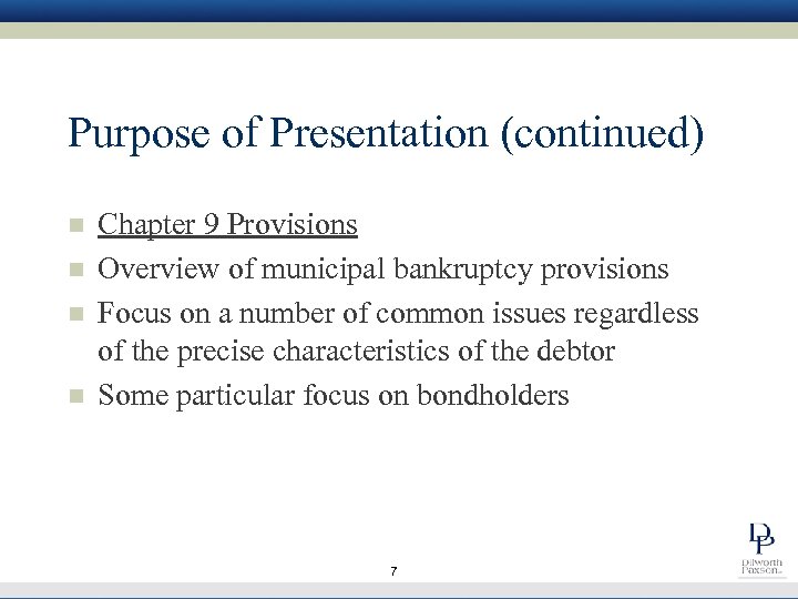 Purpose of Presentation (continued) n n Chapter 9 Provisions Overview of municipal bankruptcy provisions