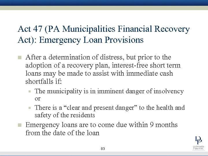 Act 47 (PA Municipalities Financial Recovery Act): Emergency Loan Provisions n After a determination