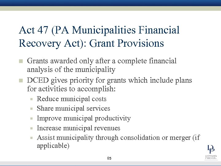 Act 47 (PA Municipalities Financial Recovery Act): Grant Provisions n n Grants awarded only