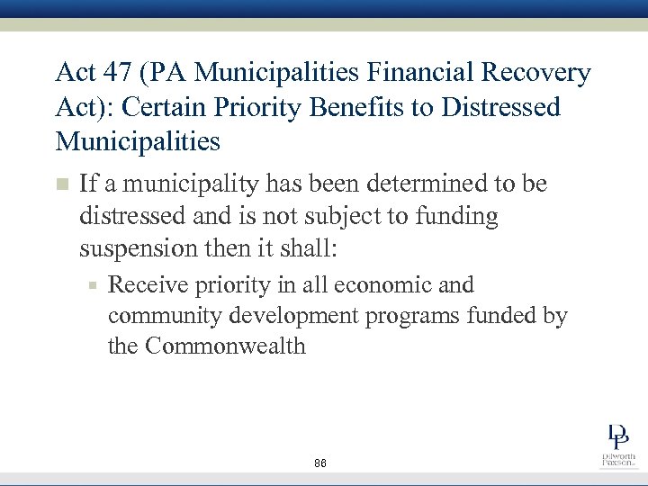 Act 47 (PA Municipalities Financial Recovery Act): Certain Priority Benefits to Distressed Municipalities n