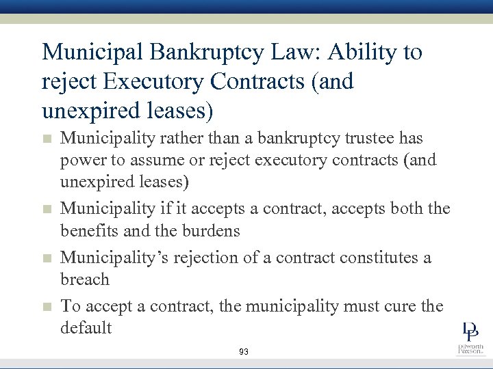 Municipal Bankruptcy Law: Ability to reject Executory Contracts (and unexpired leases) n n Municipality