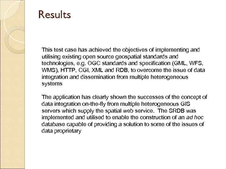 Results This test case has achieved the objectives of implementing and utilising existing open