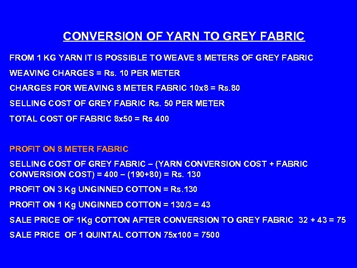 CONVERSION OF YARN TO GREY FABRIC FROM 1 KG YARN IT IS POSSIBLE TO