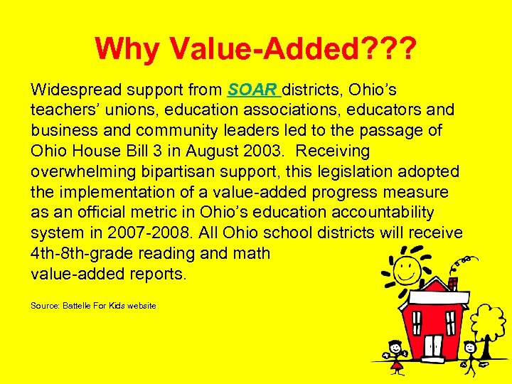 Why Value-Added? ? ? Widespread support from SOAR districts, Ohio’s teachers’ unions, education associations,