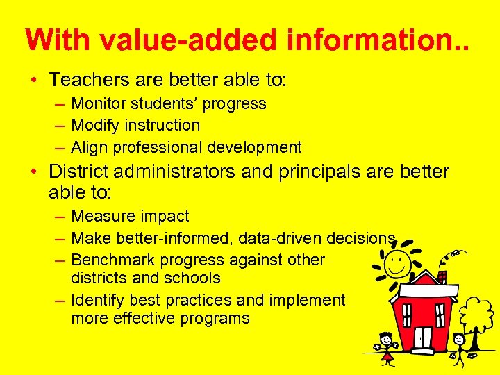 With value-added information. . • Teachers are better able to: – Monitor students’ progress
