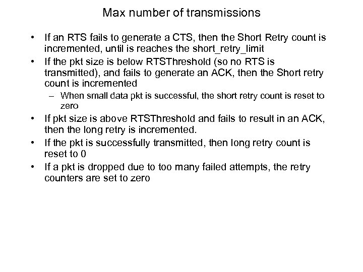 Max number of transmissions • If an RTS fails to generate a CTS, then