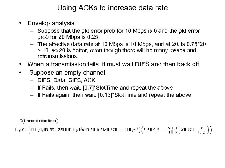 Using ACKs to increase data rate • Envelop analysis – Suppose that the pkt
