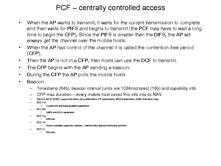 PCF – centrally controlled access • • • When the AP wants to transmit,
