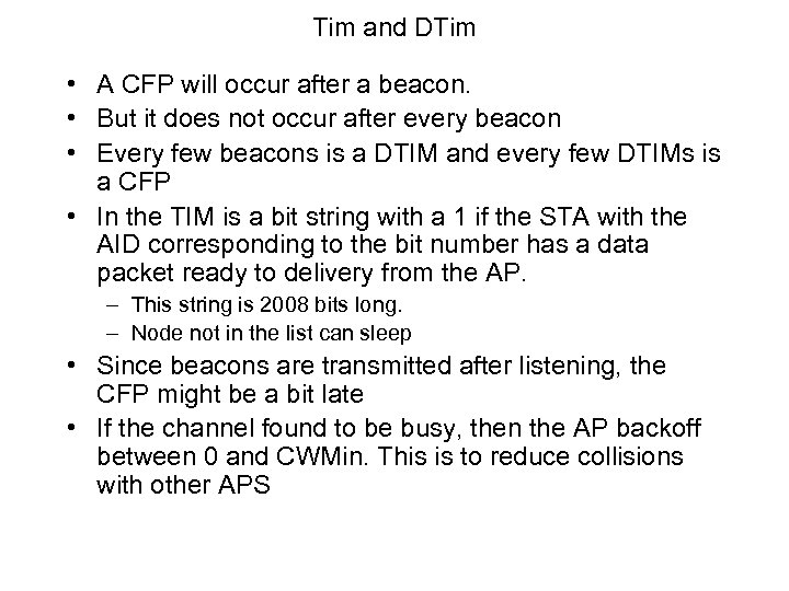 Tim and DTim • A CFP will occur after a beacon. • But it