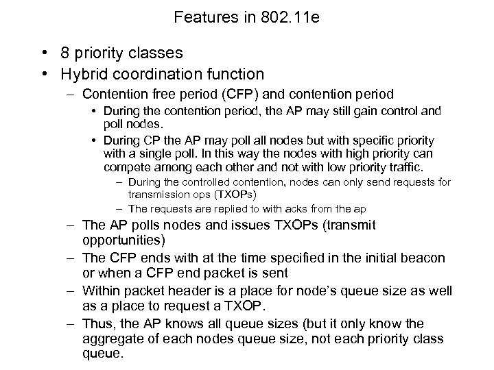 Features in 802. 11 e • 8 priority classes • Hybrid coordination function –