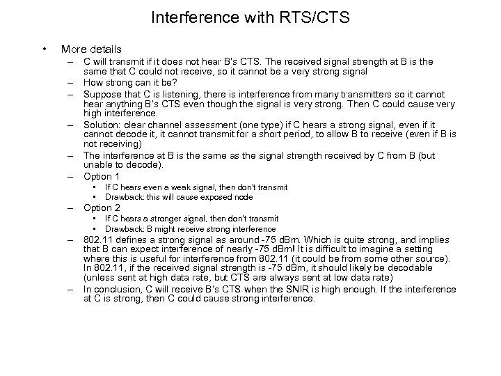 Interference with RTS/CTS • More details – C will transmit if it does not