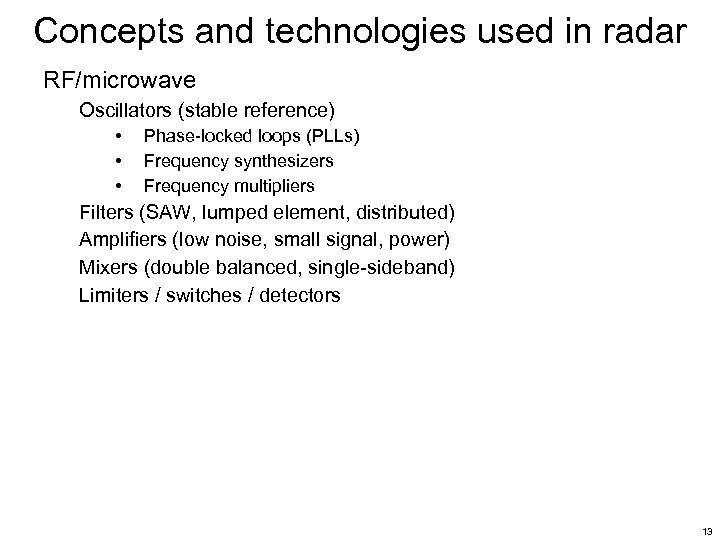 Concepts and technologies used in radar RF/microwave Oscillators (stable reference) • • • Phase-locked