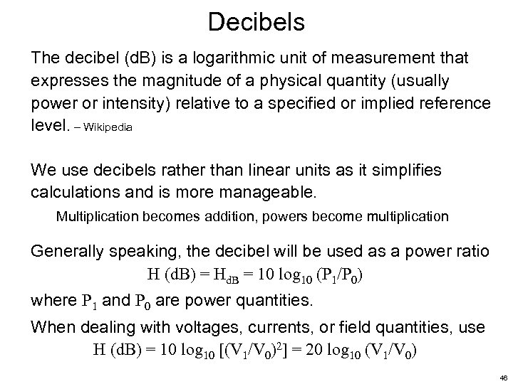 Decibels The decibel (d. B) is a logarithmic unit of measurement that expresses the