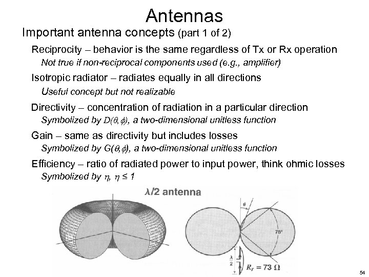 Antennas Important antenna concepts (part 1 of 2) Reciprocity – behavior is the same