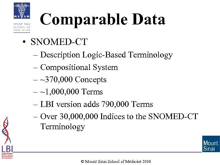 Comparable Data • SNOMED-CT – Description Logic-Based Terminology – Compositional System – ~370, 000