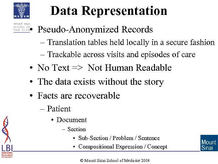 Data Representation • Pseudo-Anonymized Records – Translation tables held locally in a secure fashion