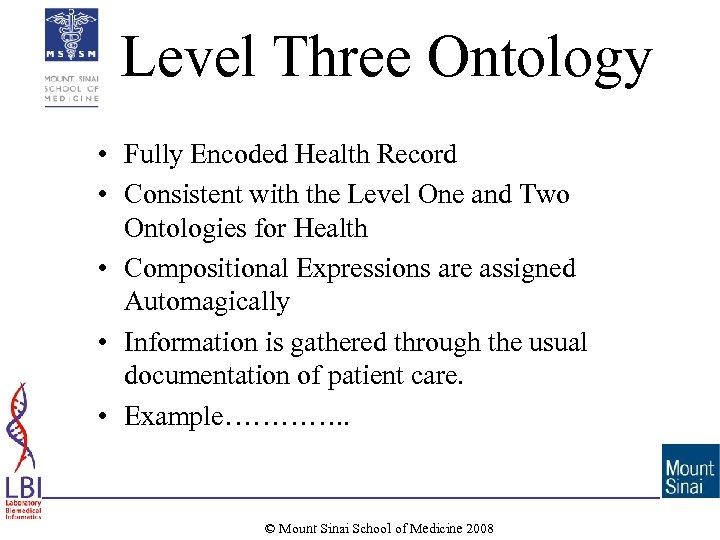 Level Three Ontology • Fully Encoded Health Record • Consistent with the Level One