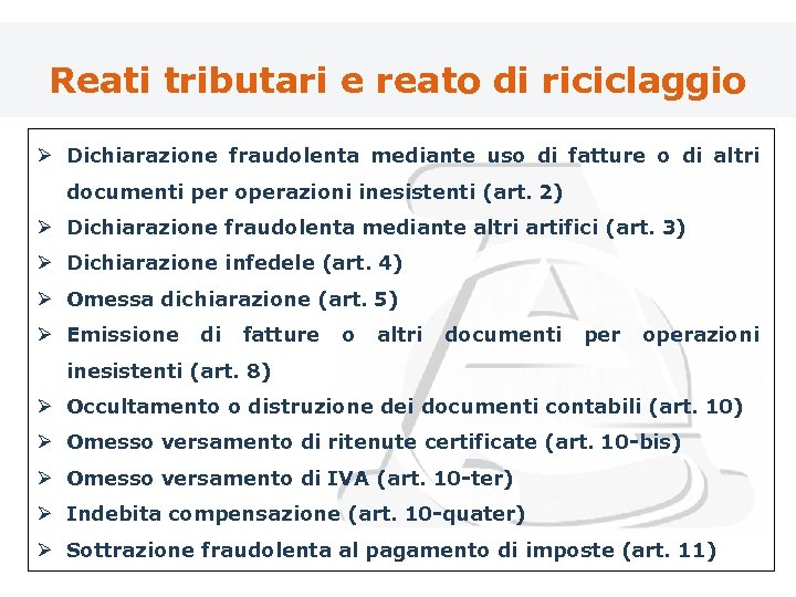 Reati tributari e reato di riciclaggio Ø Dichiarazione fraudolenta mediante uso di fatture o