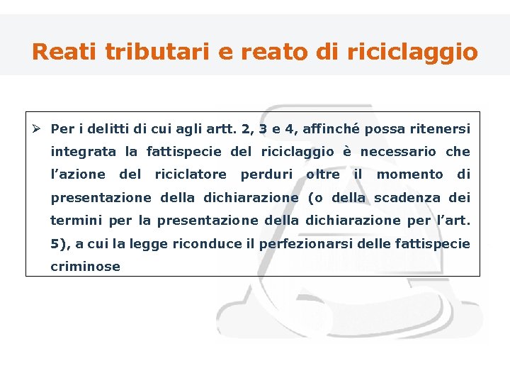 Reati tributari e reato di riciclaggio Ø Per i delitti di cui agli artt.
