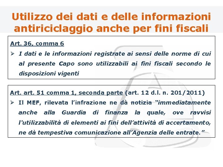 Utilizzo dei dati e delle informazioni antiriciclaggio anche per fini fiscali Art. 36, comma