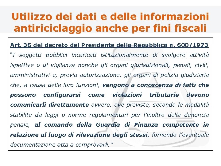 Utilizzo dei dati e delle informazioni antiriciclaggio anche per fini fiscali Art. 36 del