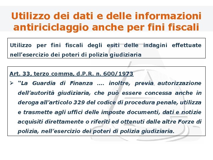 Utilizzo dei dati e delle informazioni antiriciclaggio anche per fini fiscali Utilizzo per fini