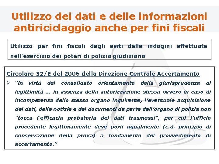 Utilizzo dei dati e delle informazioni antiriciclaggio anche per fini fiscali Utilizzo per fini