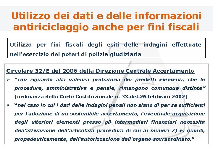 Utilizzo dei dati e delle informazioni antiriciclaggio anche per fini fiscali Utilizzo per fini