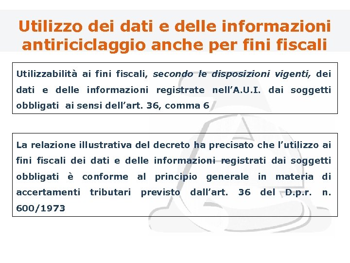 Utilizzo dei dati e delle informazioni antiriciclaggio anche per fini fiscali Utilizzabilità ai fini